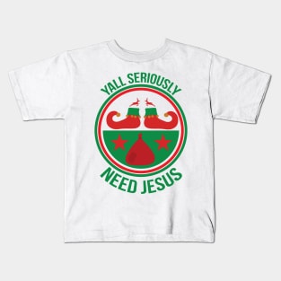 Y All Seriously Need Jesus T Shirt For Women Men Kids T-Shirt